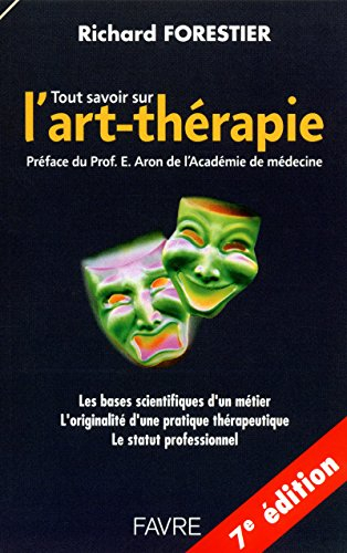 Tout savoir sur l'art-thérapie : les bases scientifiques d'un métier, l'originalité d'une pratique t