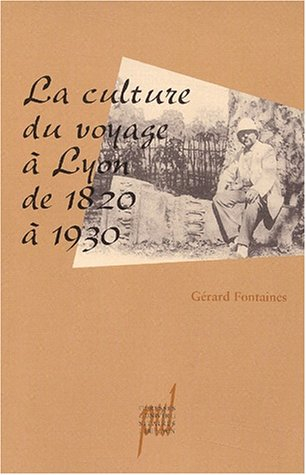 La culture du voyage à Lyon de 1820 à 1930s