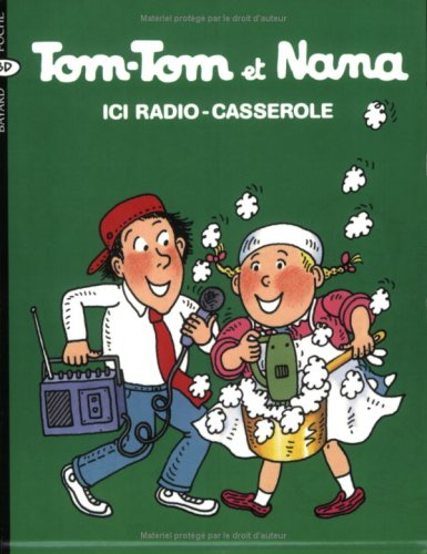 Tom-Tom et Nana. Vol. 11. Ici radio-casserole