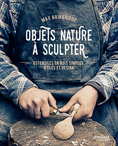 Objets nature à sculpter : ustensiles en bois simples, utiles et design