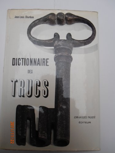 dictionnaire des trucs. les faux, les fraudes, les truquages.