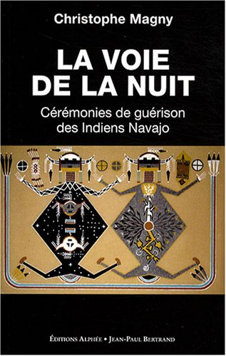 La voie de la nuit : cérémonies de guérison des Indiens Navajo