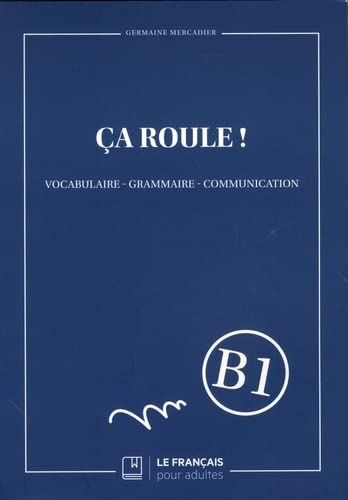 Ca roule ! : vocabulaire, grammaire, communication : B1