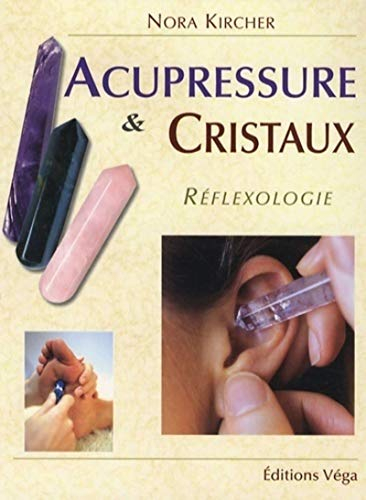 Acupressure et cristaux : réflexologie