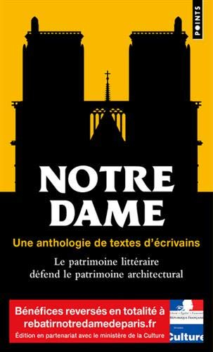 Notre-Dame : une anthologie de textes d'écrivains : le patrimoine littéraire défend le patrimoine ar