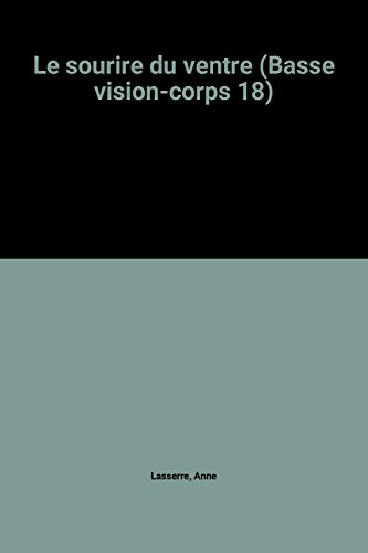 le sourire du ventre (basse vision-corps 18)