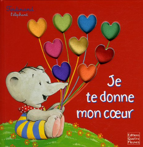 Ferdinand l'éléphant. Vol. 2005. Je te donne mon coeur