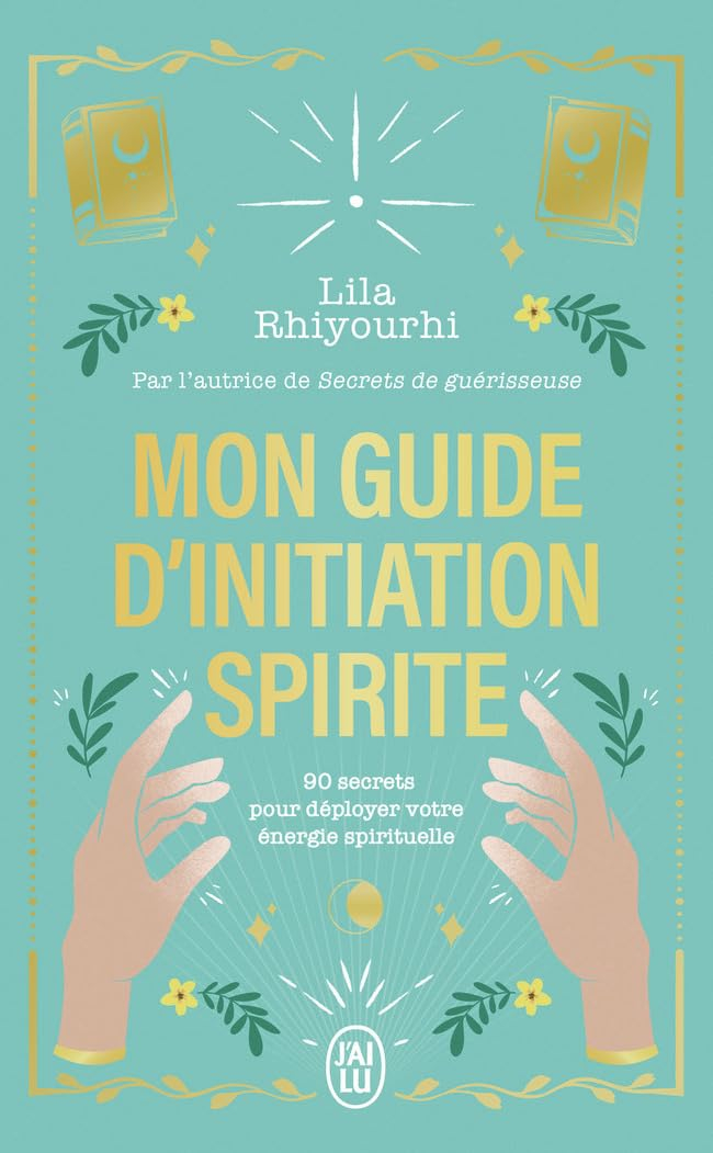 Mon guide d'initiation spirite : 90 secrets pour déployer votre énergie spirituelle