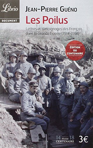 Les poilus : lettres et témoignages des Français dans la Grande Guerre (1914-1918)