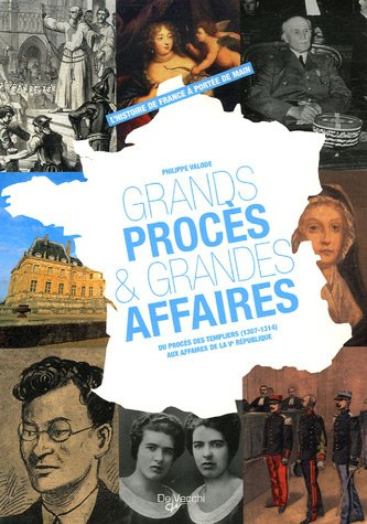 Grands procès et grandes affaires : du procès des Templiers (1307-1314) aux affaires de la Ve Républ