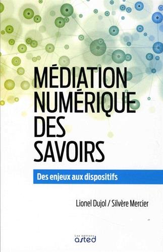 Médiation numérique des savoirs : des enjeux aux dispositifs