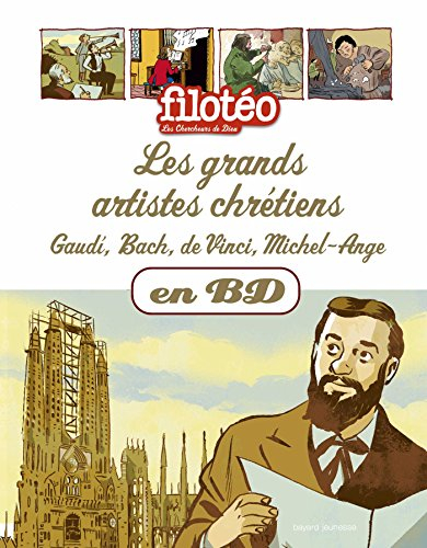 Les chercheurs de Dieu. Vol. 29. Les grands artistes chrétiens