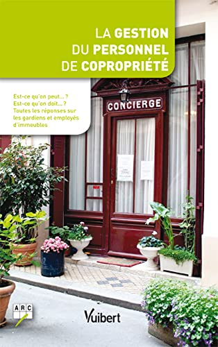 La gestion du personnel de copropriété : est-ce qu'on peut... ? Est-ce qu'on doit... ? : toutes les 