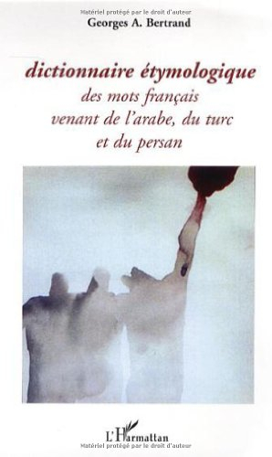 Dictionnaire étymologique des mots français venant de l'arabe, du turc et du persan