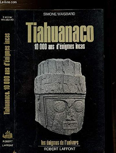 tiahuanaco 10 000 ans d'énigmes incas
