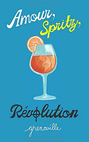 Amour, Spritz, Révolution