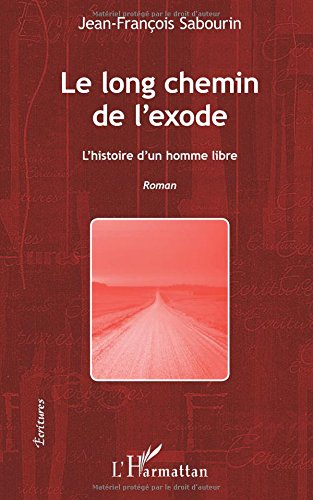 Le long chemin de l'exode : l'histoire d'un homme libre