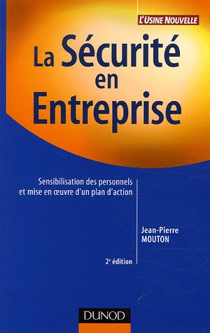 La sécurité en entreprise : sensibilisation des personnels et mise en oeuvre d'un plan d'action