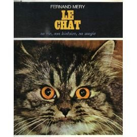 fernand méry. le chat : sa vie, son histoire, sa magie