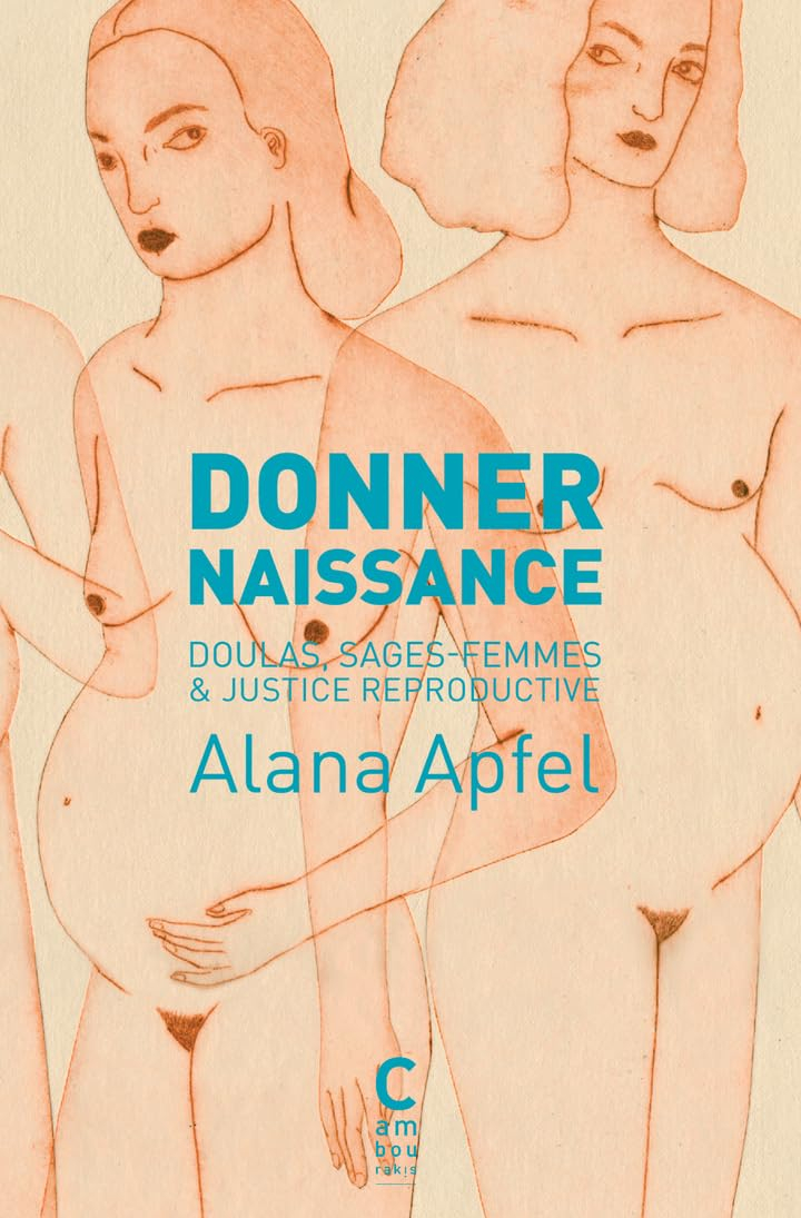 Donner naissance : doulas, sages-femmes & justice reproductive