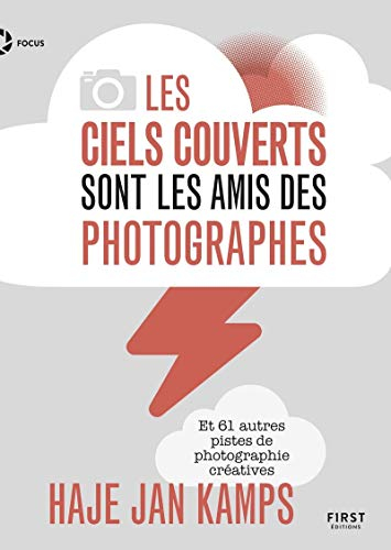 Les ciels couverts sont les amis des photographes : et 61 autres pistes de photographie créatives