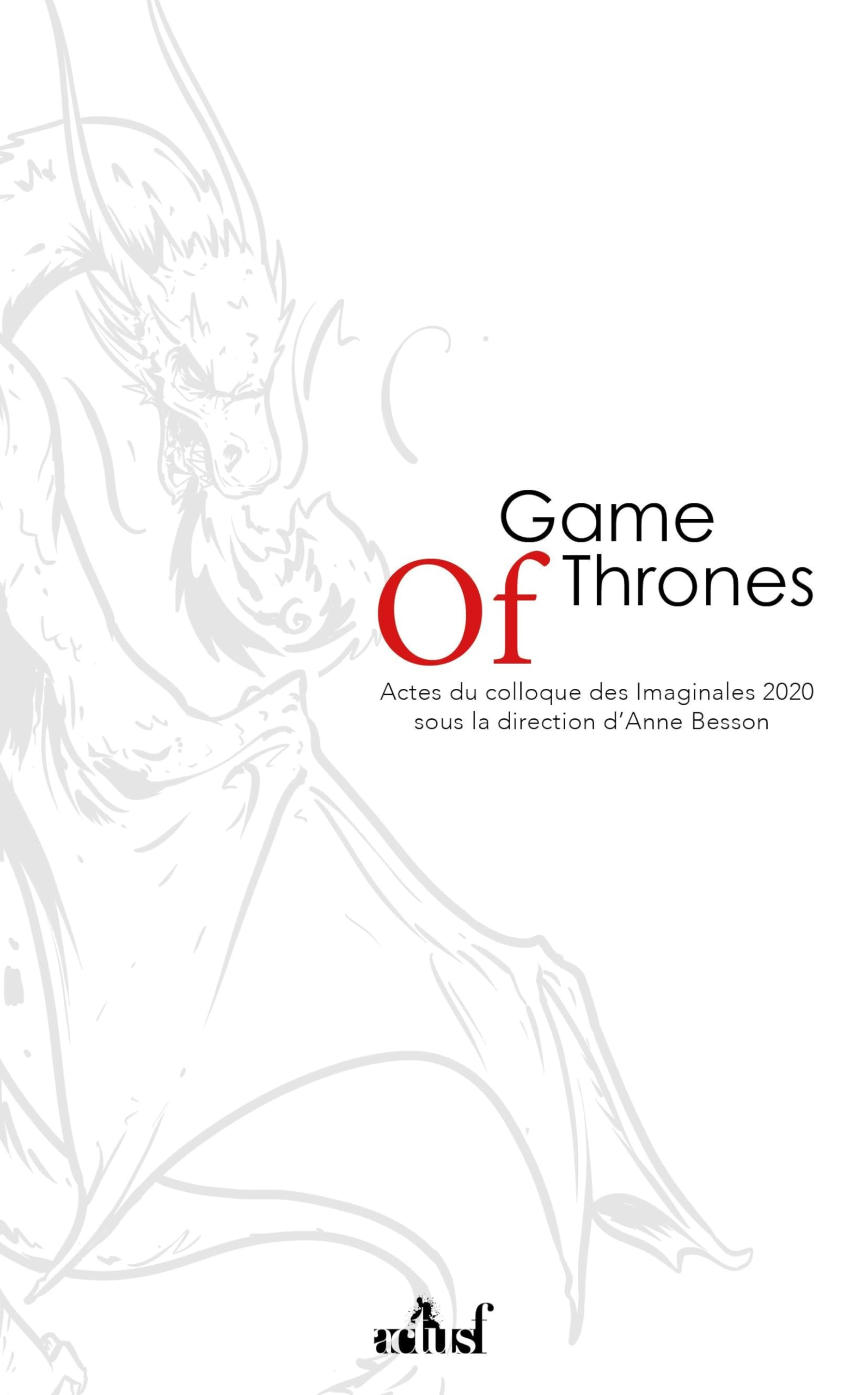 Game of thrones, un nouveau modèle pour la fantasy ? : actes du colloque des Imaginales 2020