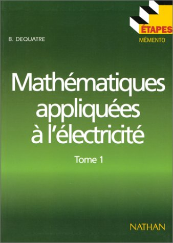 Mathématiques appliquées à l'électricité. Vol. 1