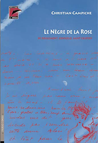Le prophète qui arracha sa muse au petit prince, le nègre de la Rose : De Rougemont, Consuelo, Saint