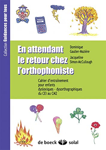 En attendant le retour chez l'orthophoniste : cahier d'entraînement pour enfants dyslexique-dysortho