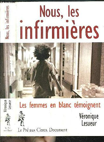 Nous, les infirmières : les femmes en blanc témoignent