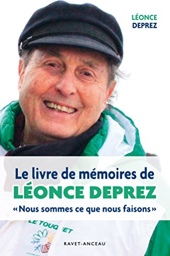 Nous sommes ce que nous faisons : le livre de mémoires de Léonce Deprez