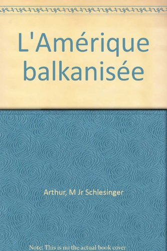 L'Amérique balkanisée : une société multiculturelle désunie