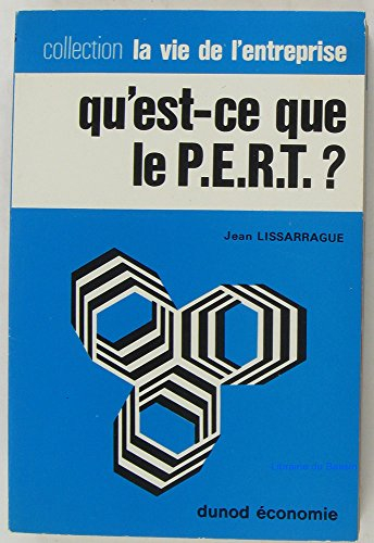 Qu'est-ce que le P.E.R.T.? : introduction aux techniques d'ordonnancement des projets