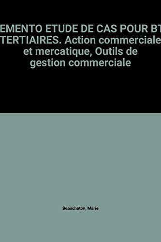 memento etude de cas pour bts tertiaires. action commerciale et mercatique, outils de gestion commer