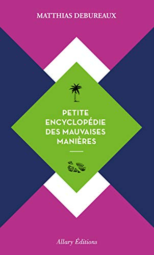 Petite encyclopédie des mauvaises manières
