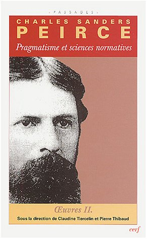 Oeuvres philosophiques. Vol. 2. Pragmatisme et sciences normatives 2