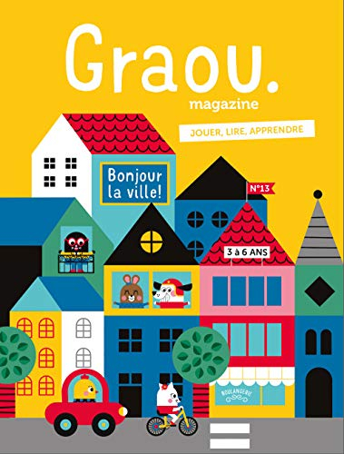 Graou magazine, n° 13. Bonjour la ville !
