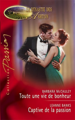 Toute une vie de bonheur. Captive de la passion