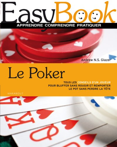 Le poker : tous les conseils d'un joueur pour bluffer sans rougir et remporter le pot sans perdre la