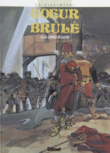 Coeur brûlé. Vol. 6. Les caprices de Gaston