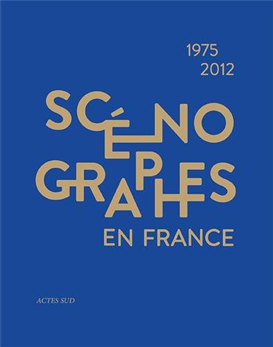 Scénographes en France, 1975-2012 : diversité & mutations