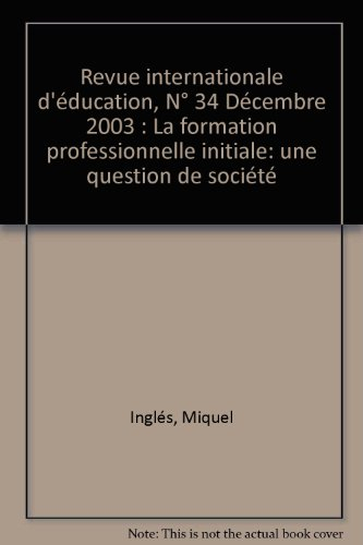 Revue internationale d'éducation, n° 34. La formation professionnelle initiale : une question de soc