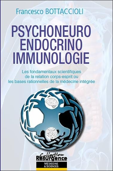 Psychoneuro-endocrino-immunologie : les fondamentaux scientifiques de la relation corps-esprit ou Le