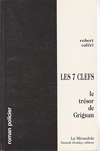 Les 7 clefs : le trésor de Grignan