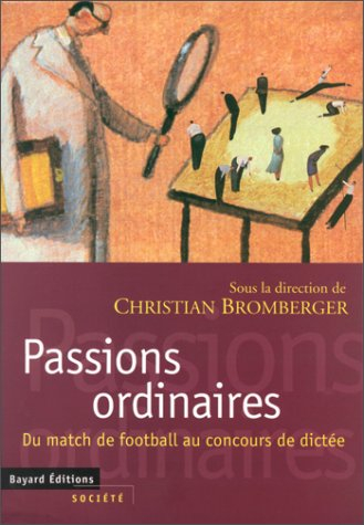 Passions ordinaires : du match de football au concours de dictée