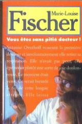 vous êtes sans pitié, docteur