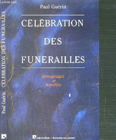 Célébration des funérailles : témoignages et homélies