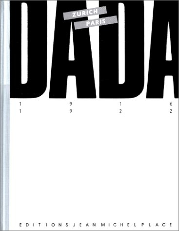 Dada : Zurich-Paris, 1916-1922