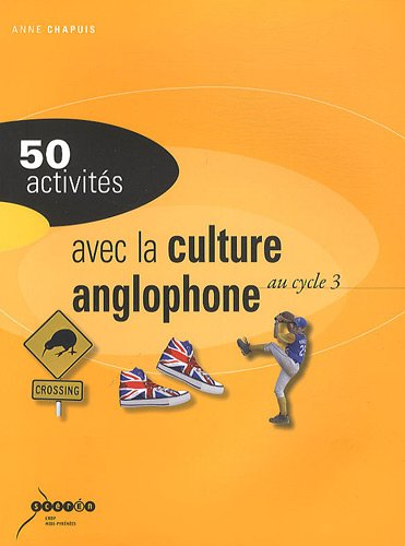50 activités avec la culture anglophone : au cycle 3