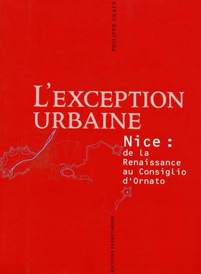 L'exception urbaine : Nice, de la Renaissance au Consiglio d'Ornato